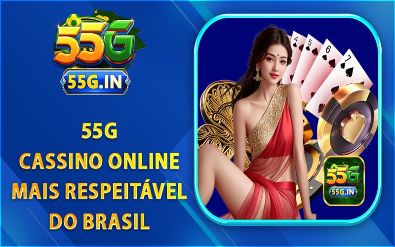 55G Cassino - Experiência de cassino de nível 5 estrelas