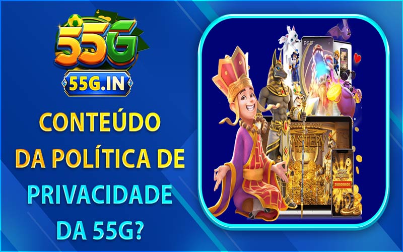 A Política de Privacidade da 55G nas atividades de apostas