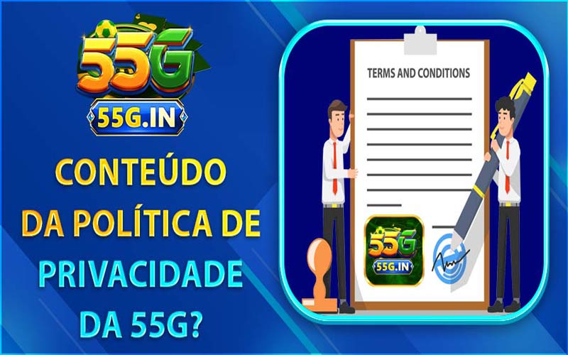 Conteúdo da Política de Privacidade da 55G