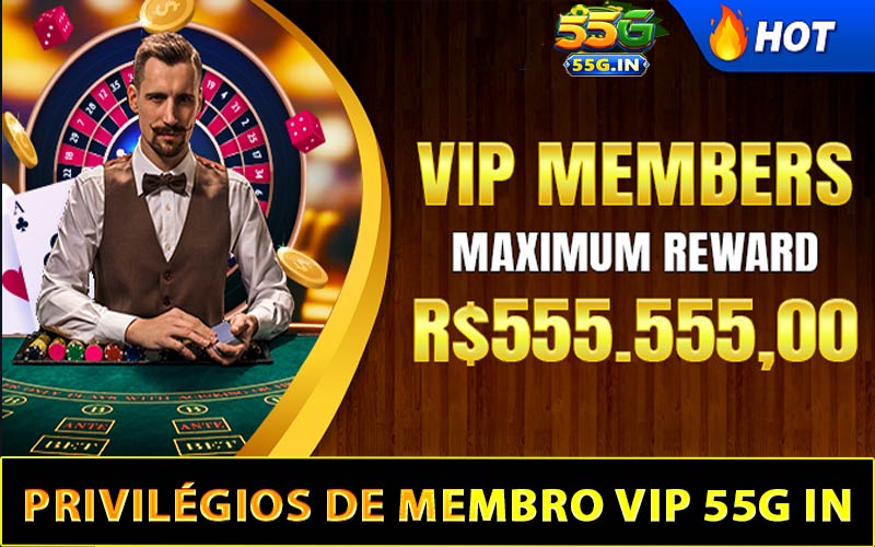 Privilégios de Membro VIP 55G.in